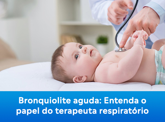Bronquiolite aguda: entenda o papel do terapeuta respiratório