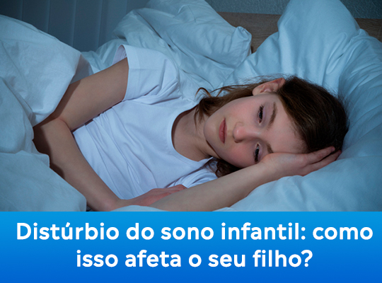 Distúrbio do sono infantil: como isso afeta o seu filho?