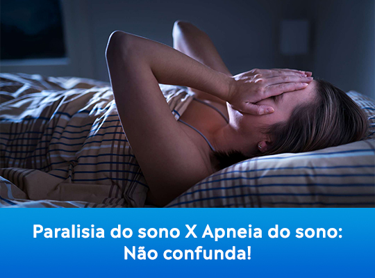 Paralisia do sono X Apneia do sono: Não confunda!