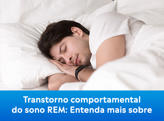 Transtorno comportamental do sono REM: entenda mais sobre